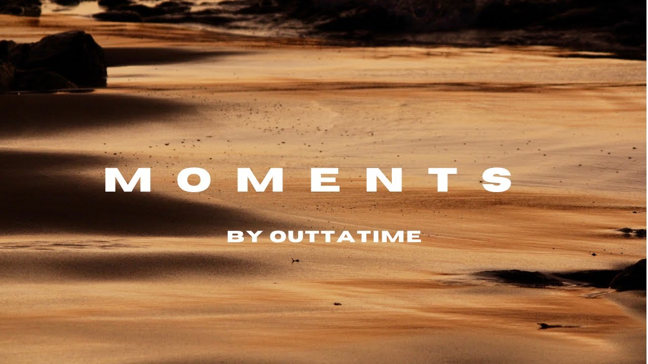 MOMENTS BY OUTTATIME (OFFICIAL MUSIC VIDEO)