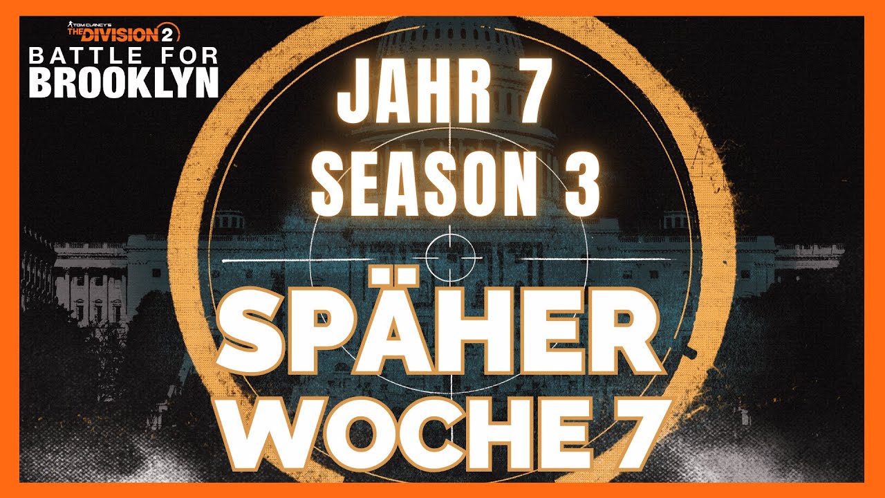 SPÄHER WOCHE 7 Jahr 7 Season 3 The Division 2 / The Division 2 Späher 7 Y7S3 /The Division 2 Deutsch