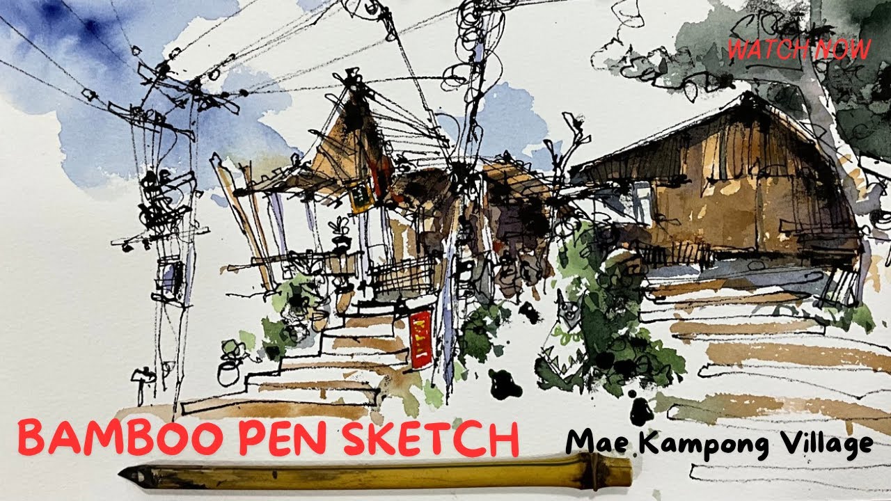 BAMBOO PEN SKETCH /Urban Sketching tool /Mae Kampong Village หมู่บ้านแม่กำปอง