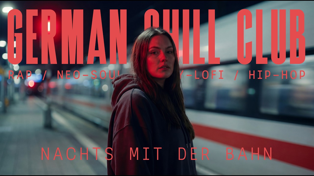 German Chill Club – Vol. 4 | Deutscher Chill Rap & Lo-Fi – Nachts mit der Bahn [Playlist]