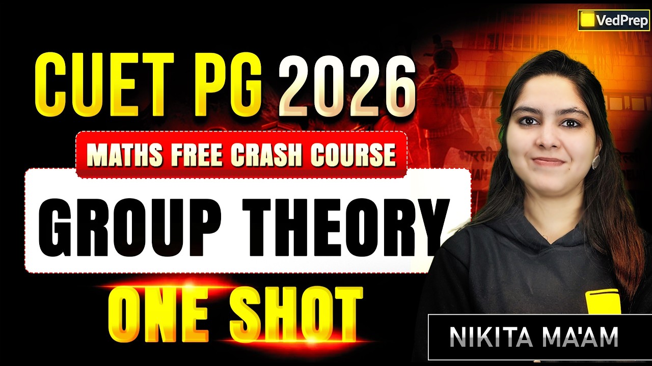 CUET PG 2026 Maths | Group Theory One Shot | Free Crash Course | Nikita Ma’am | VedPrep