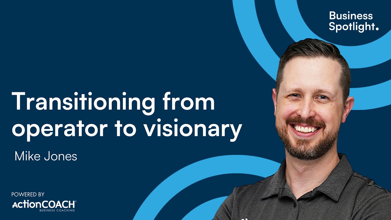 TRANSITIONING FROM OPERATOR TO VISIONARY | With Mike Jones | The Business Spotlight