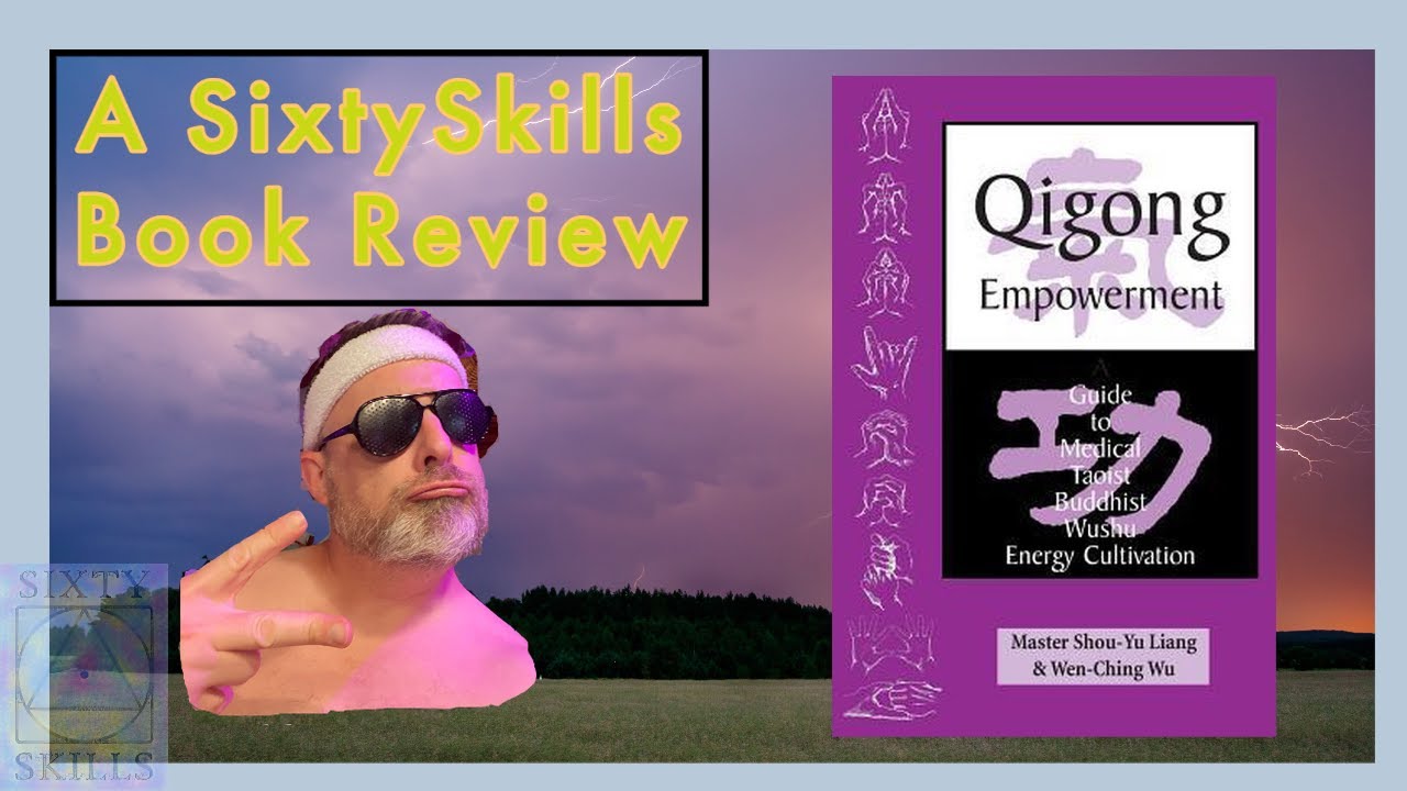 Qigong Empowerment by Liang and Wu: A SixtySkills Review