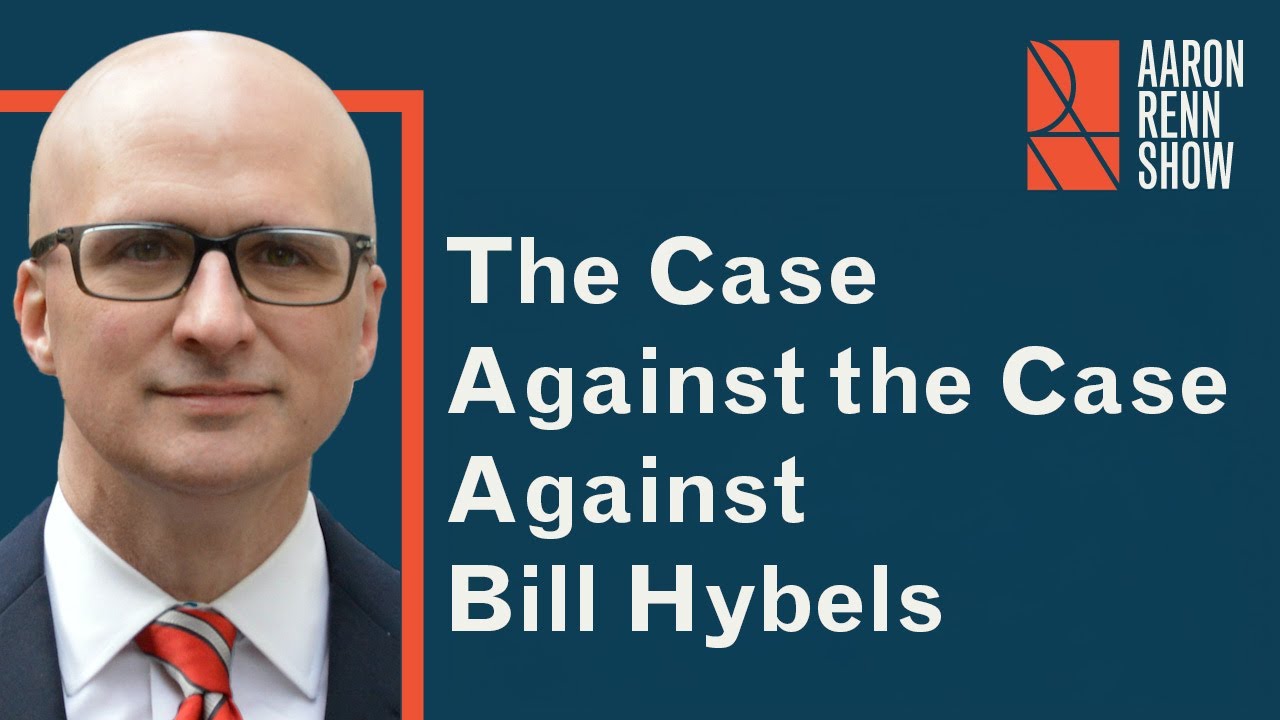 The Case Against the Case Against Bill Hybels | The Aaron Renn Show