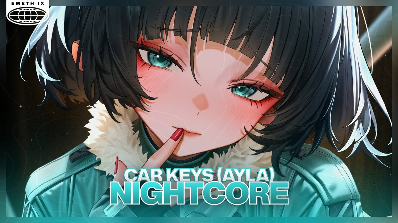 Nightcore - Car Keys (Ayla) (Lyrics)