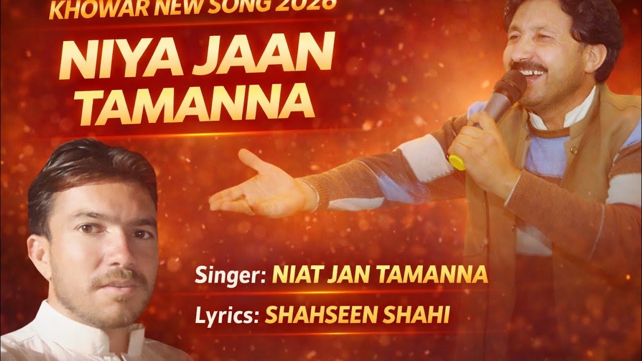 Khowar New song 2026 | Niat Jaan Tamanna | Khowar New Songs| Singer: Shah Hussain Shahi