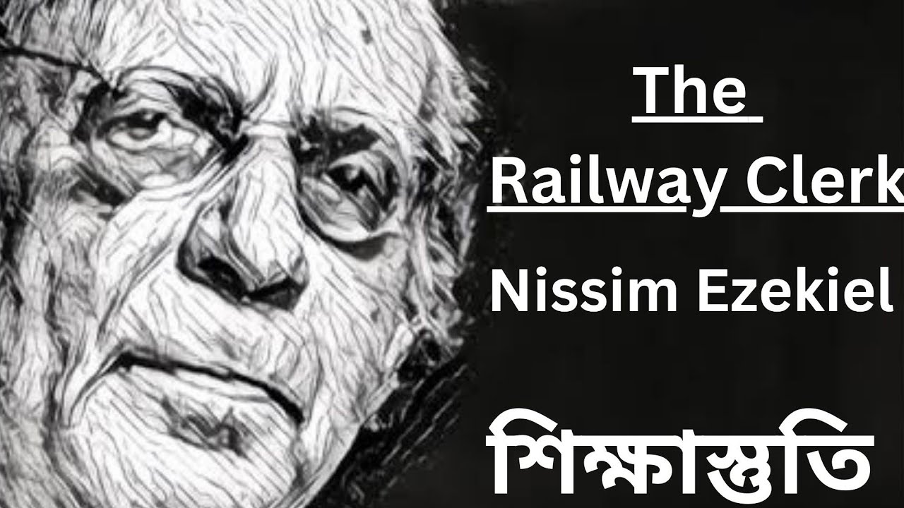 The Railway Clerk by Nissim Ezekiel line by line explained in Bengali_ @autumn_education