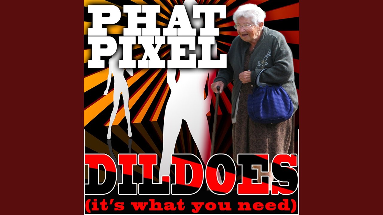 Dildoes (It's What You Need) (Original Radio Mix)