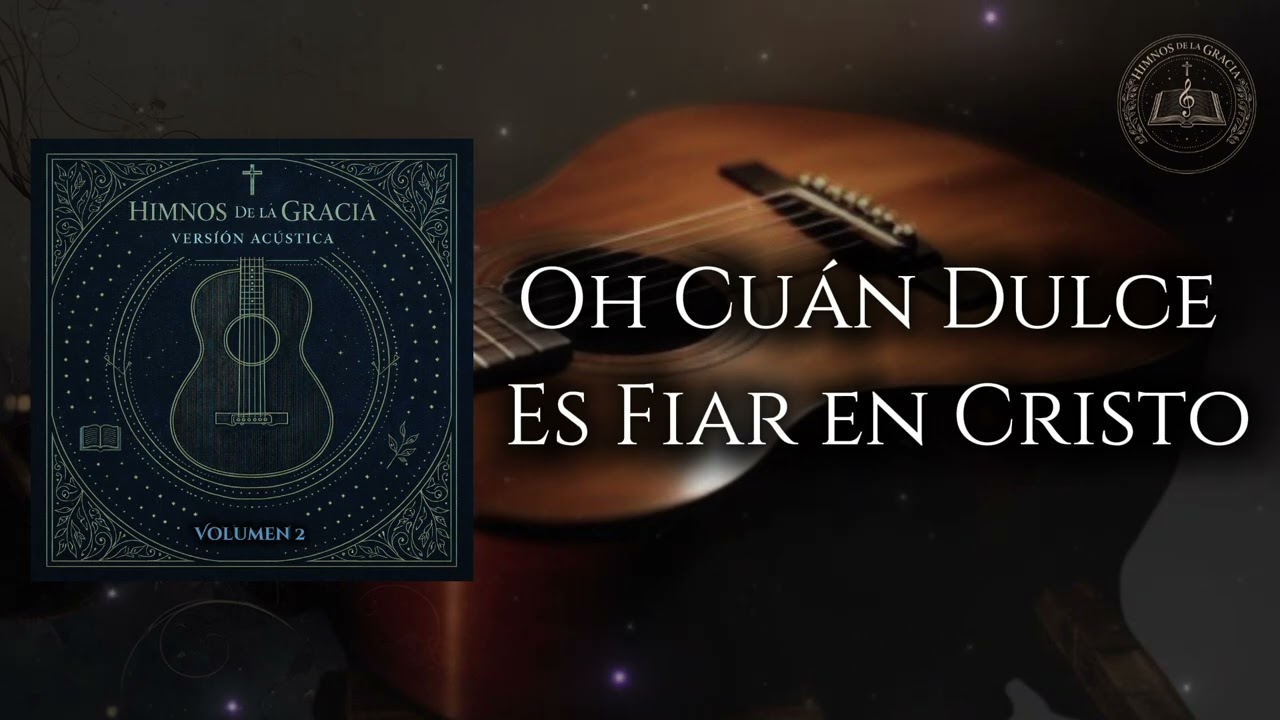 ¡Cuan Dulce es Fiar en Cristo! Himnos de la Gracia vol. 2 | ALC