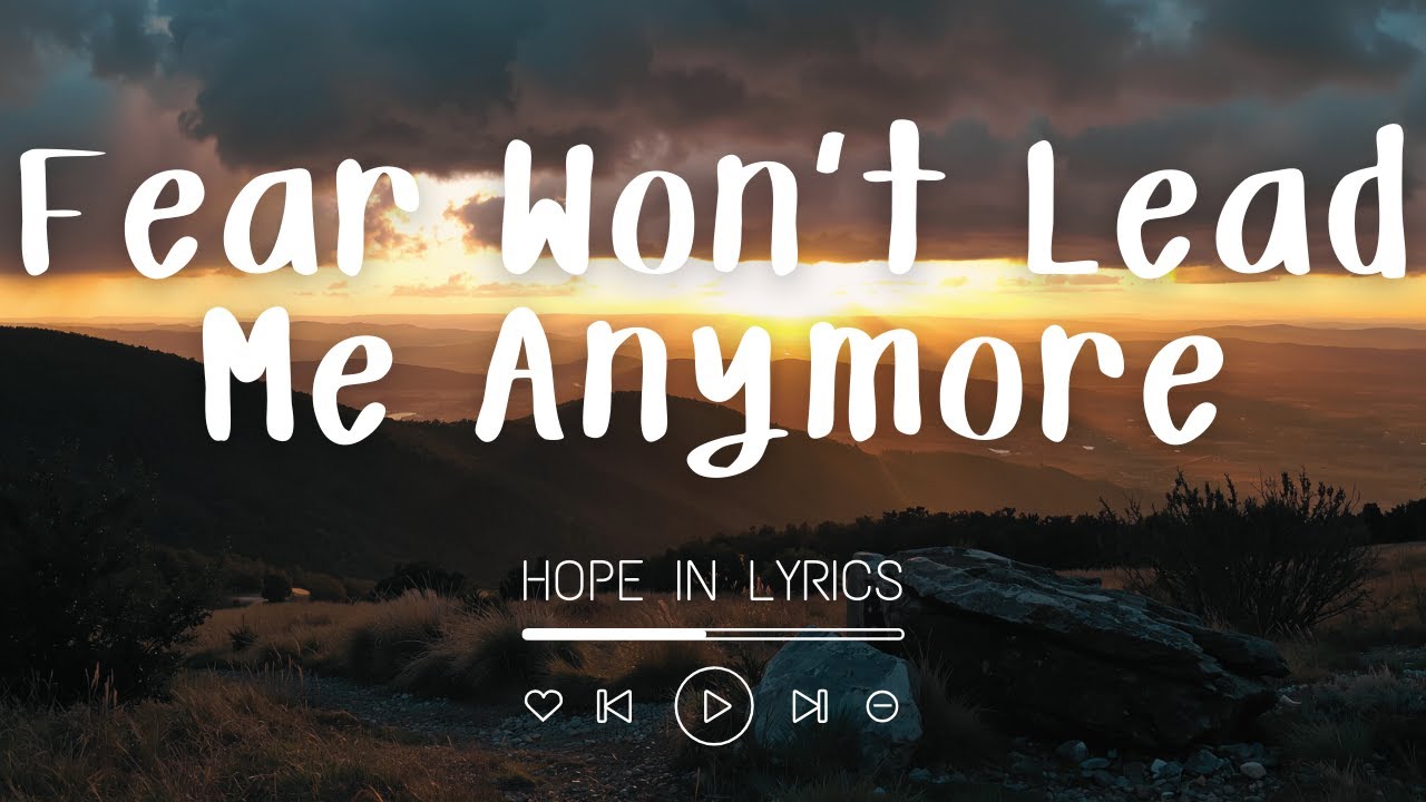 Fear Won’t Lead Me Anymore (Lyrics) | Song for Freedom & Inner Courage