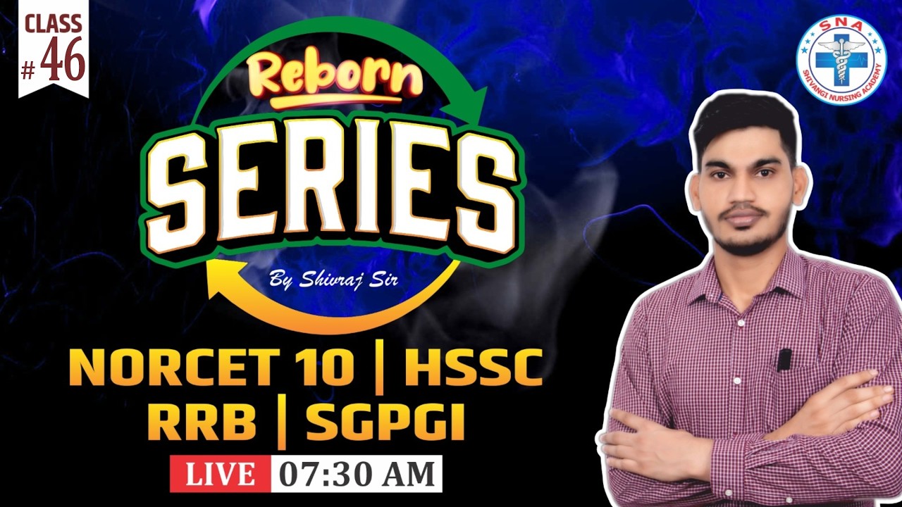 REBORN SERIES | NORCET - 10 | RRB | HSSC | SGPGI | CLASS - 46 | By : Mr. Shivraj Sir
