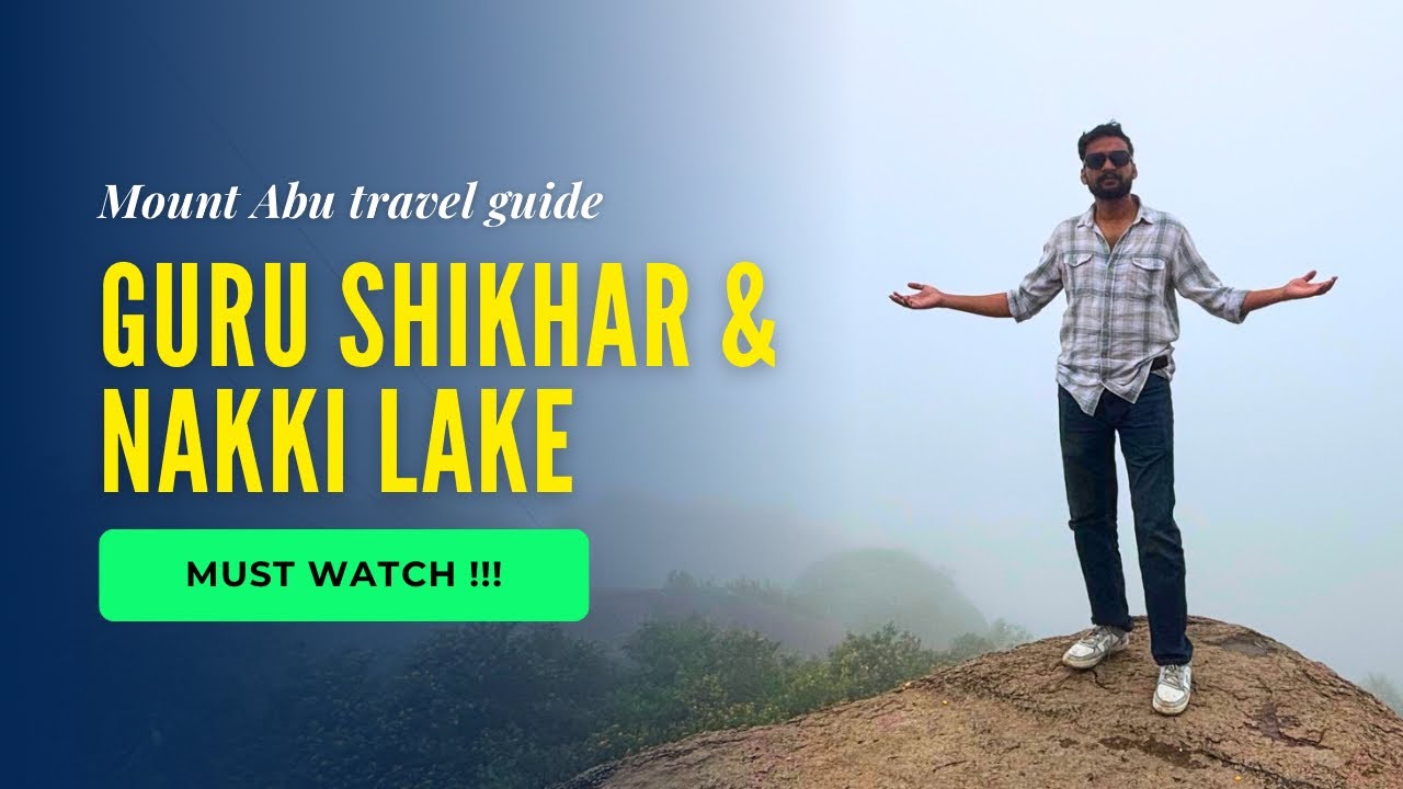 Mount Abu in monsoon | must visit place in monsoon | nakki lake | guru shikhar |