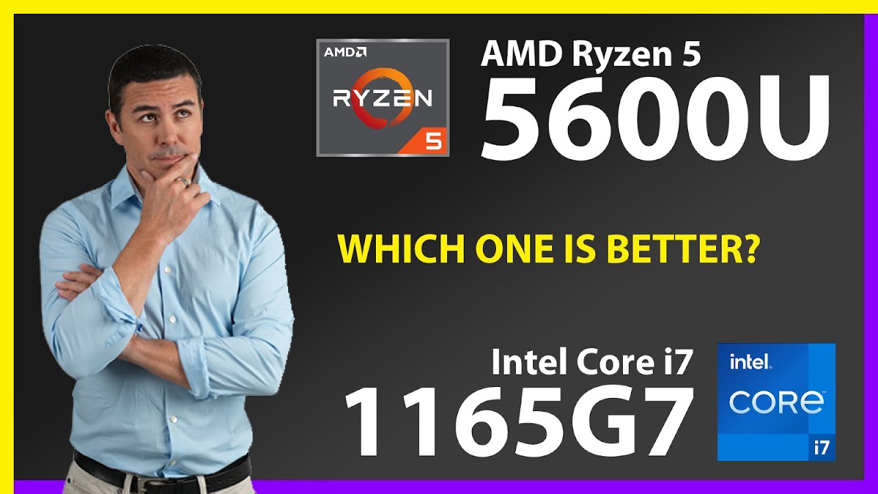 AMD Ryzen 5 5600U vs INTEL Core i7 1165G7 Technical Comparison