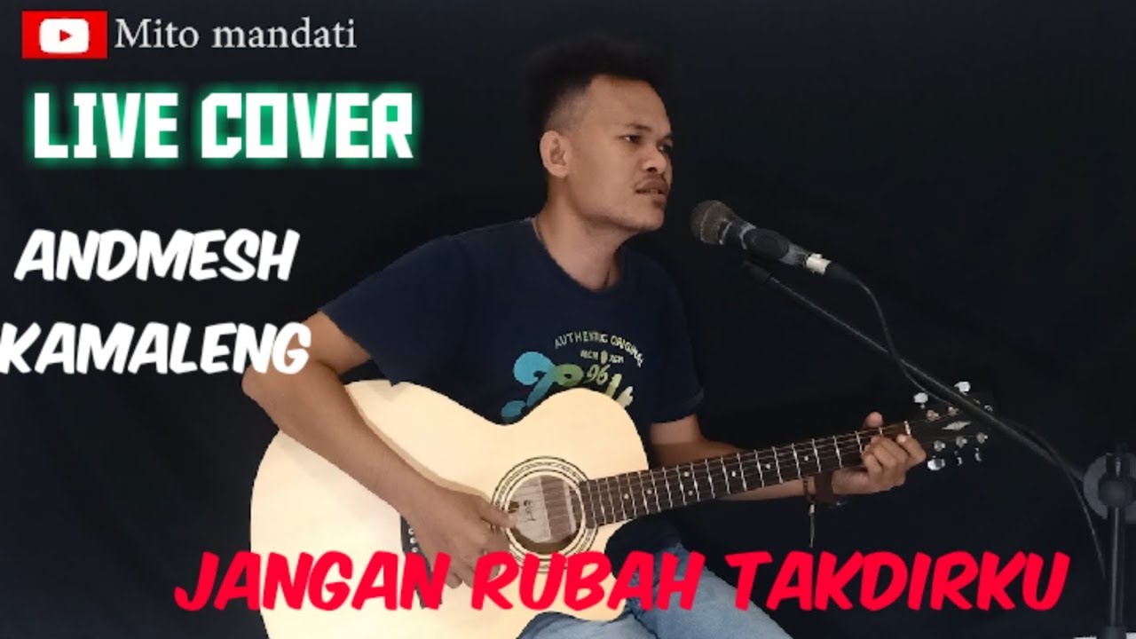 #indocover #andmeshkamaleng                    JANGAN RUBAH TAKDIRKU cover live akustik MITO MANDATI