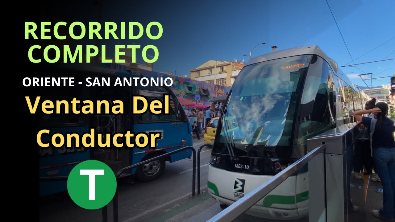 Recorrido Completo | Tranvía De Medellin | Vista Del Conductor | Oriente - San Antonio