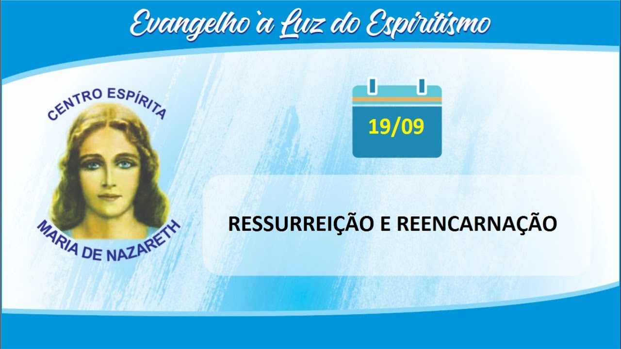 Evangelho Segundo Espiritismo -  Cap. IV itens 12 a 17 -  Ressurreição e Reencarnação.