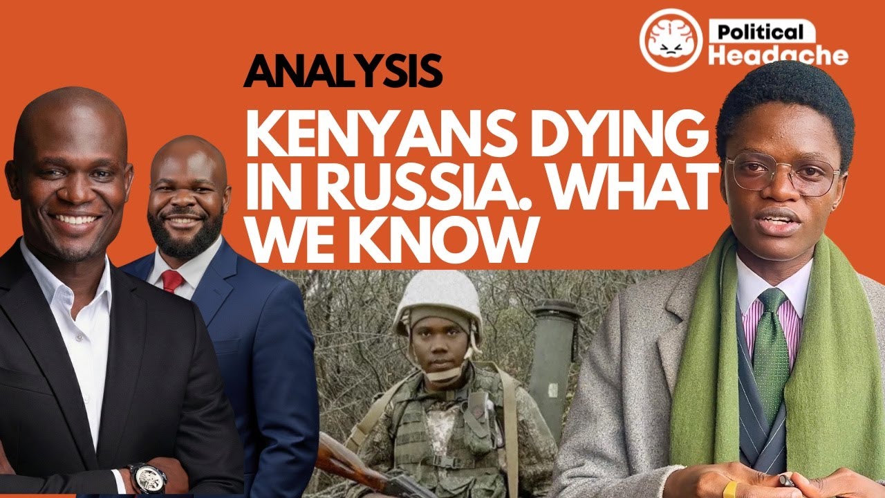 Kenyans Dying In Russia. What We Know