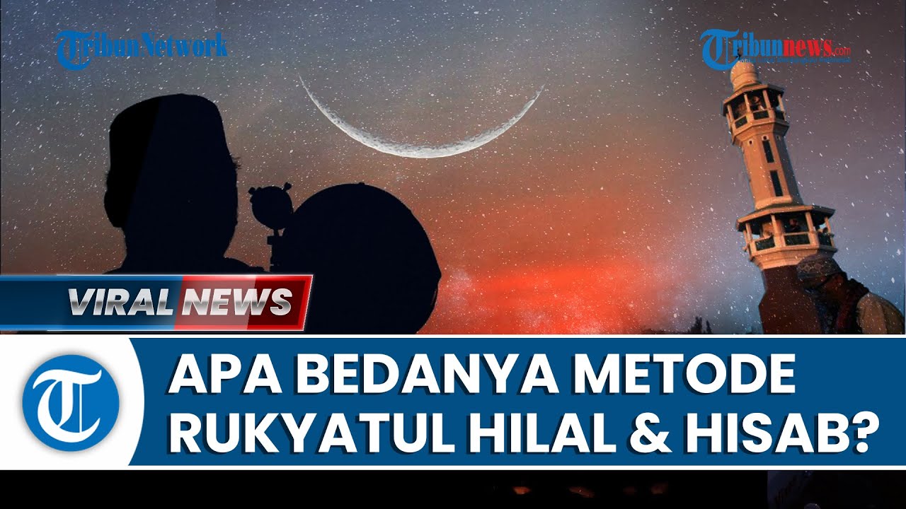 Mengenal Metode Rukyatul Hilal dan Hisab dalam Penentuan Awal Ramadan Serta Perbedaannya