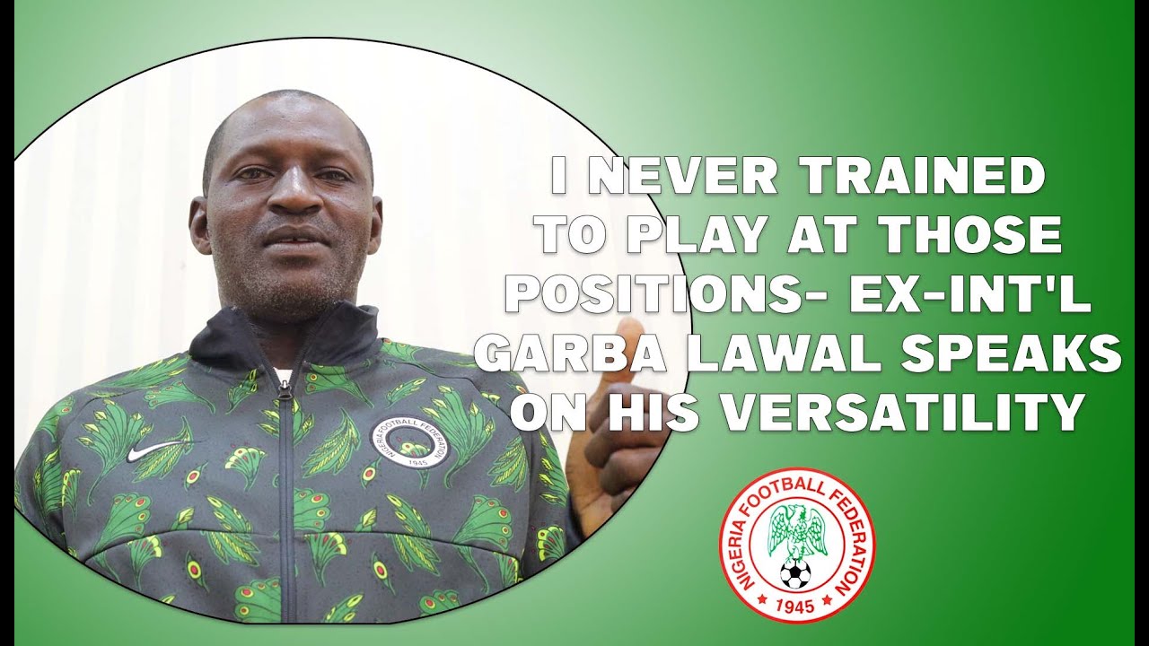 I NEVER TRAINED FOR OTHER POSITIONS - GARBA LAWAL |SUPER EAGLES