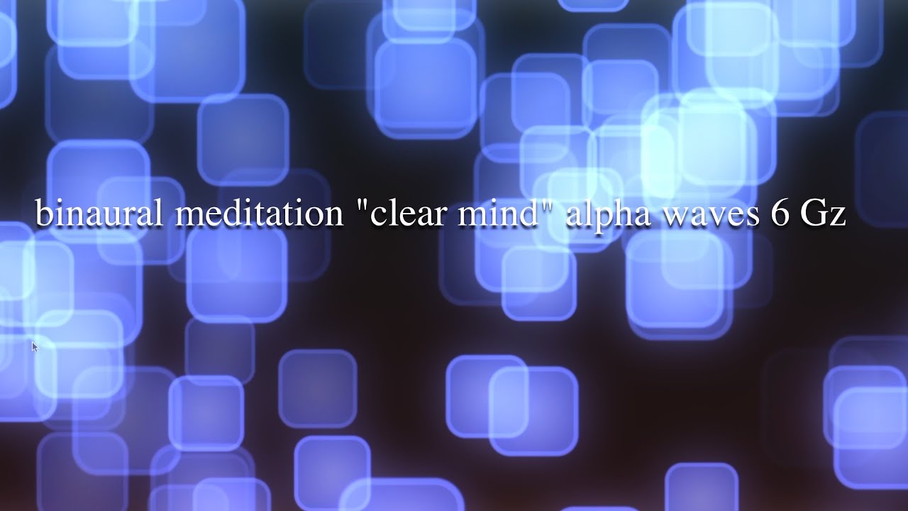 binaural meditation clear mind alpha waves 6 Gz