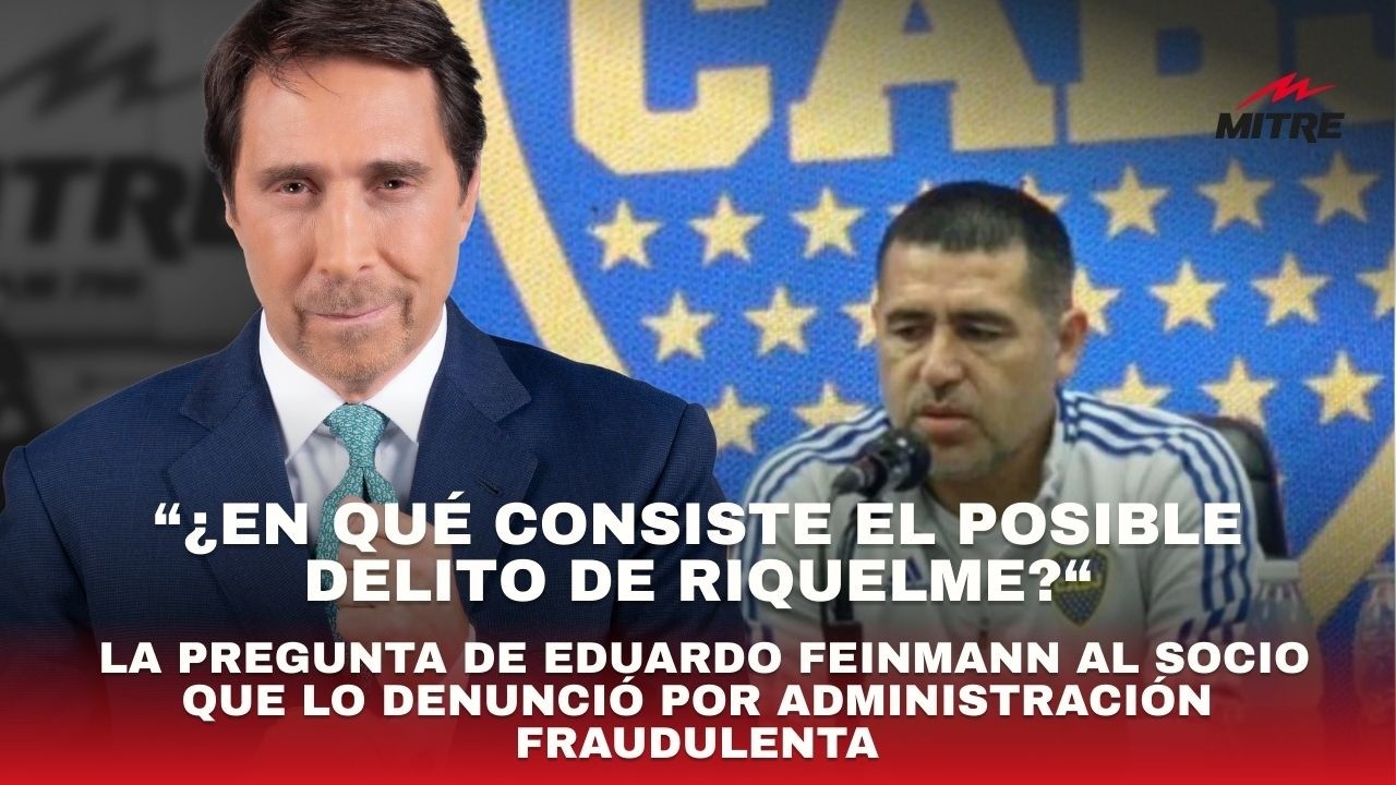 “¿En qué consiste el posible delito de Riquelme?“, Eduardo Feinmann al socio que lo denunció