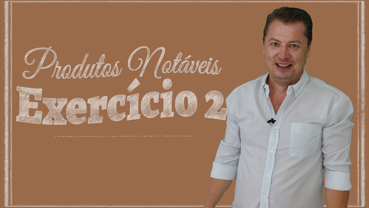 Produtos Notáveis - Exercício 02