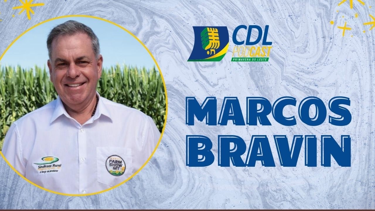 Marcos Bravin no Podcast CDL Primavera do Leste-MT