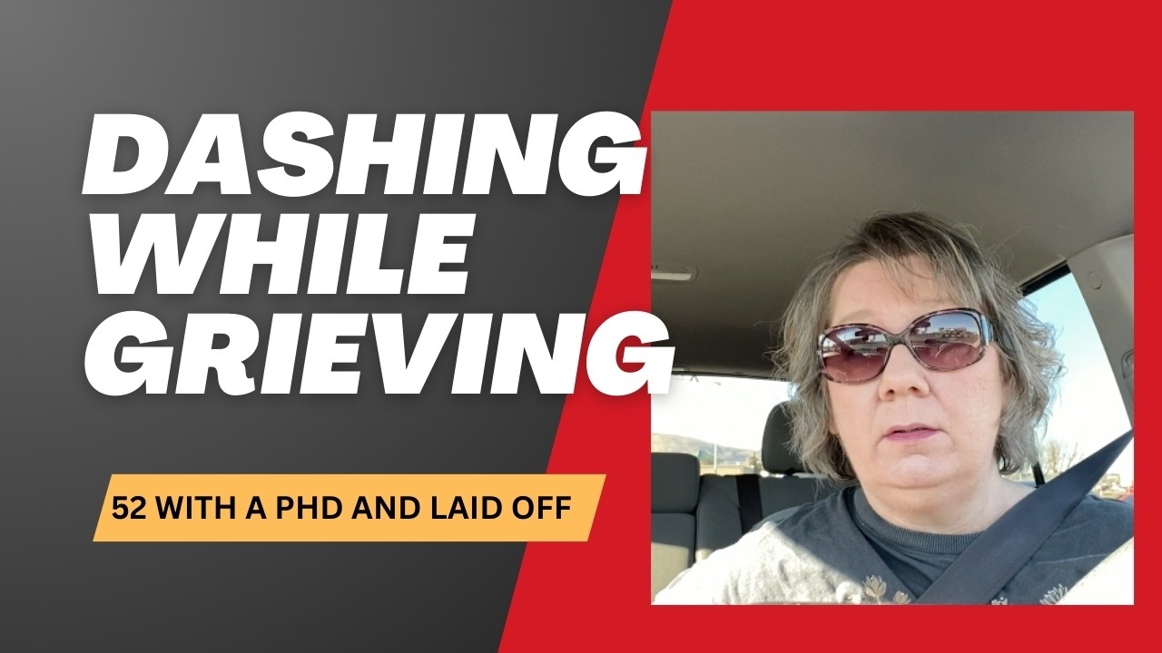 First Dash After Losing My Dad | 52 with a PhD and LAID OFF #doordashing #gigworker #surviving