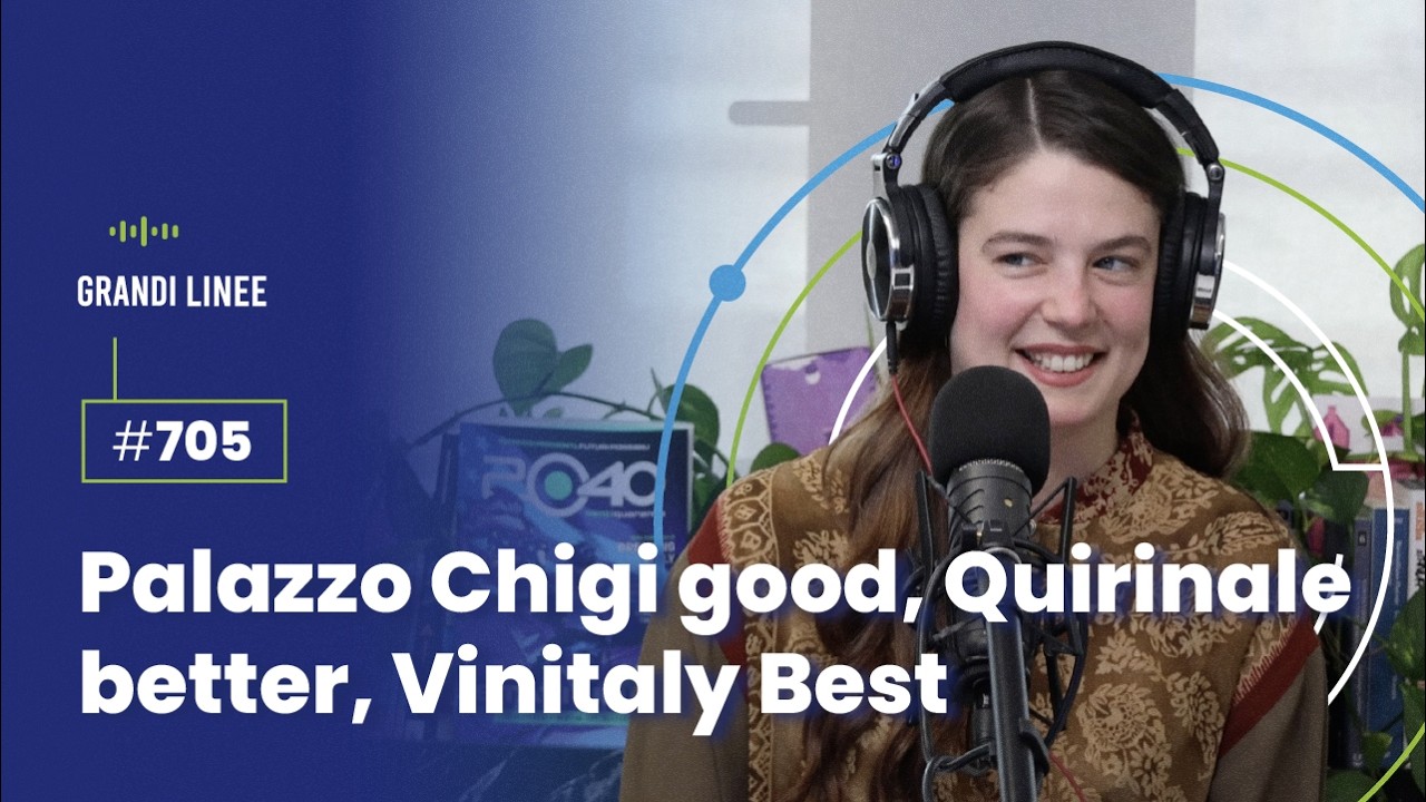 Ep. 705 &ndash; Palazzo Chigi good, Quirinale better, Vinitaly Best