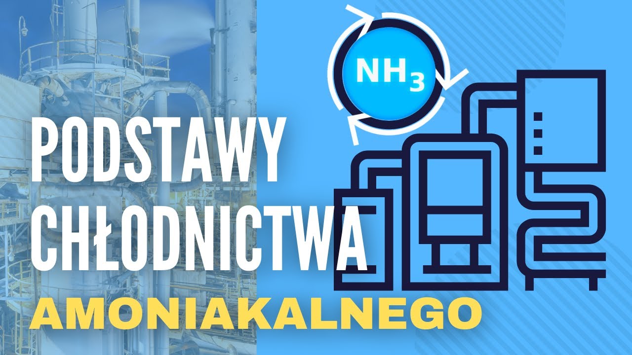 Podstawy chłodnictwa amoniakalnego - jak działa amoniakalna instalacja chłodnicza