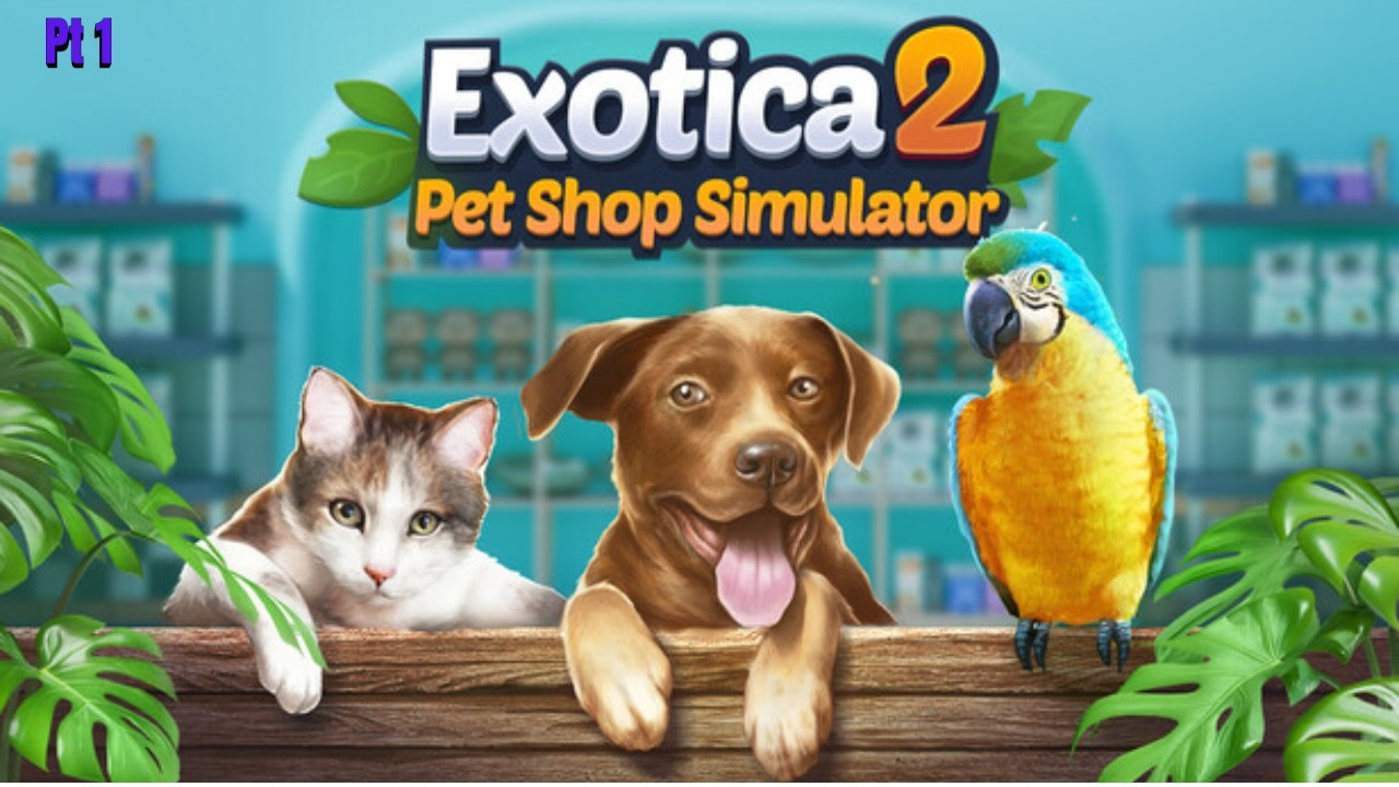 Let's Run Our Own Pet Shop | Exotic 2 Pet Shop Simulator | Pt1