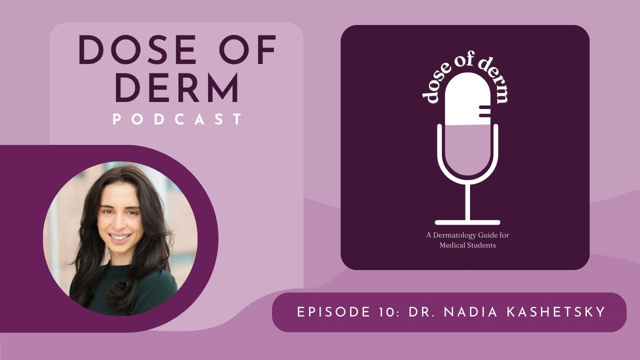 Dose of Derm - Episode 10: Dr. Nadia Kashetsky