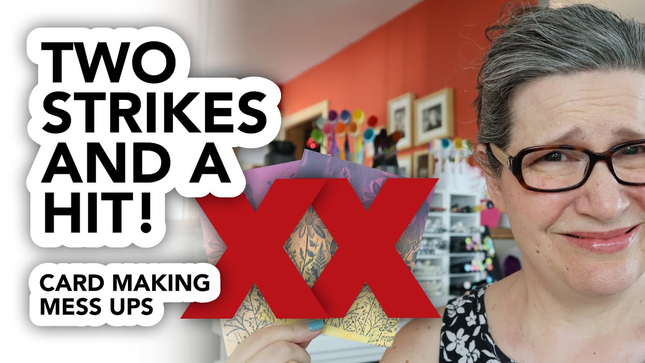 Two strikes and a hit: when cardmaking goes wrong, don't give up just yet!