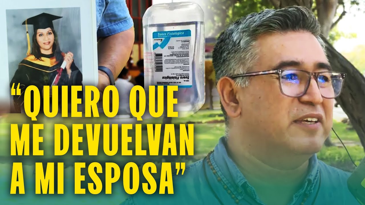 Su esposa quedó en coma por suero defectuoso y así reaccionó la clínica: 