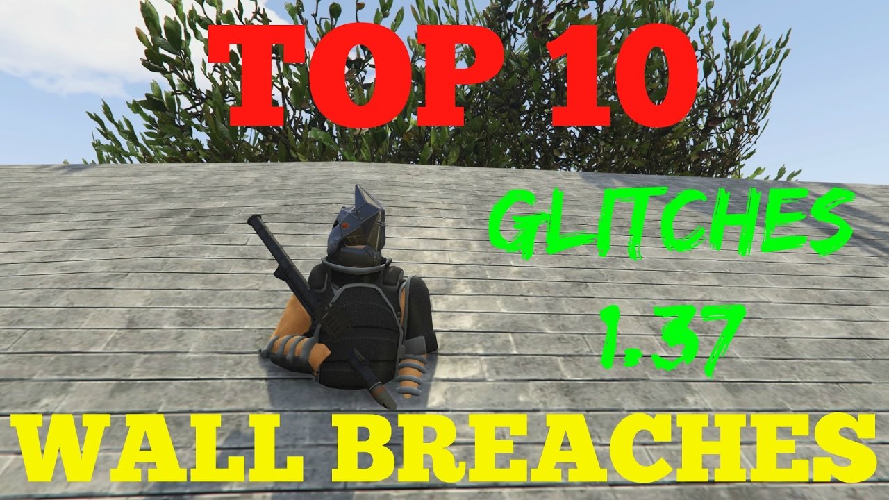 GTA 5 ONLINE : TOP 10 WALL BREACHES 1.37 *SOLO* NEW GLITCHES !!!