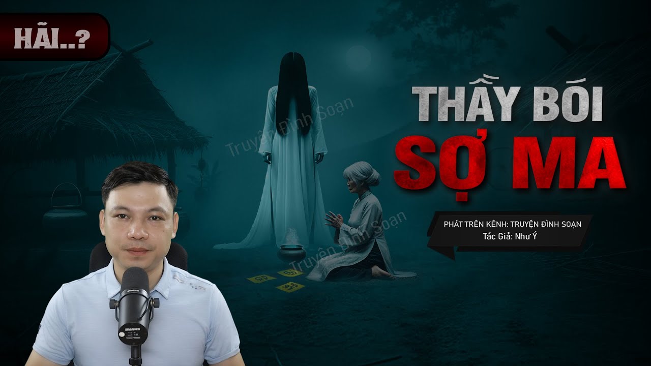 Truyện Ma: THẦY BÓI SỢ MA - Nghiệp Chướng Bà Năm Tham Lam MC Đình Soạn Kể