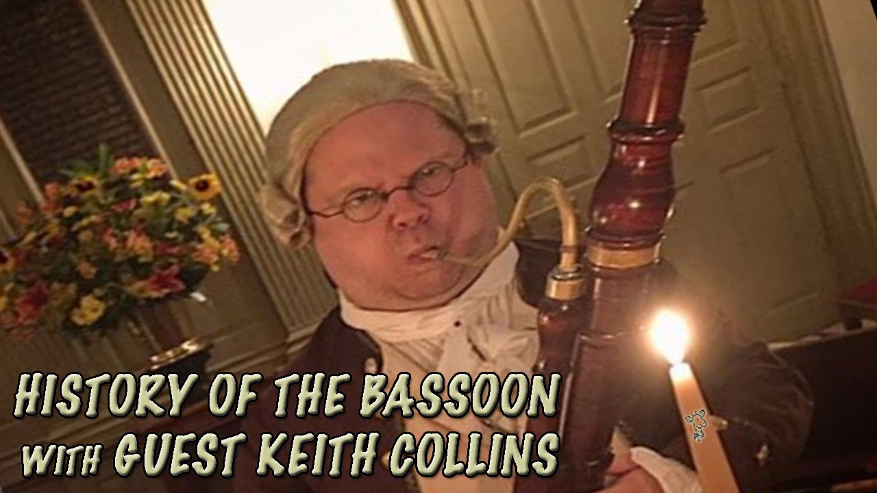 History of the BASSOON and Modern Reproductions with GUEST KEITH COLLINS