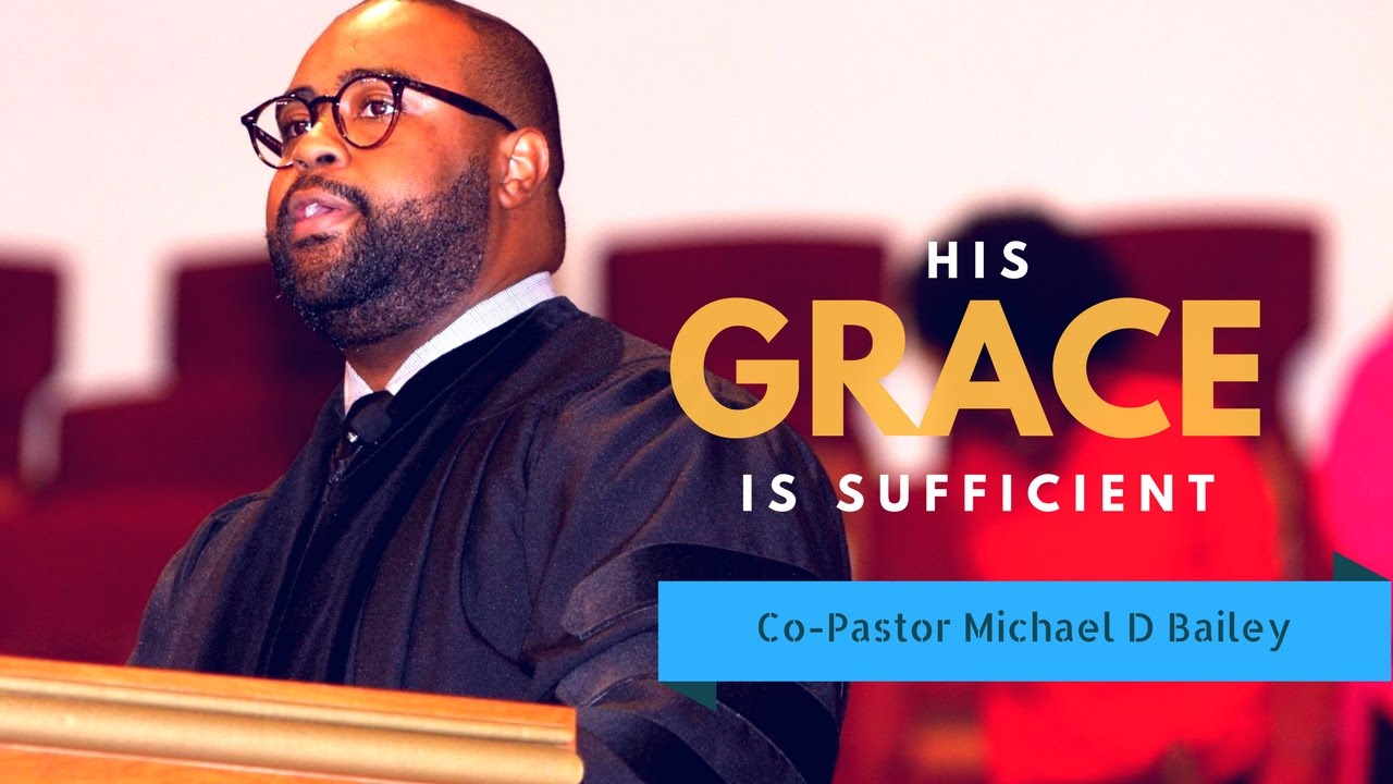 His Grace Is Sufficient- Co-Pastor Michael D Bailey (Full Sermon)