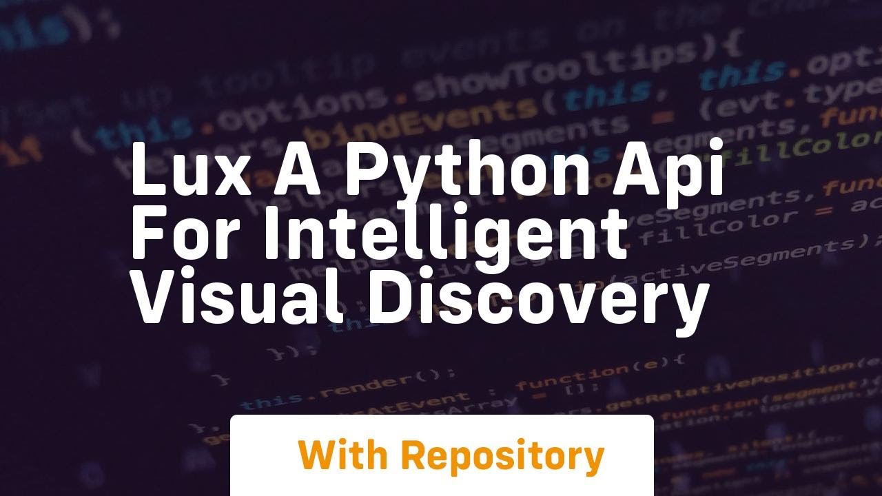Lux a python api for intelligent visual discovery