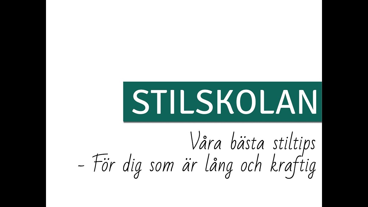 STILSKOLAN E34 Våra bästa stiltips - För dig som är lång och kraftig