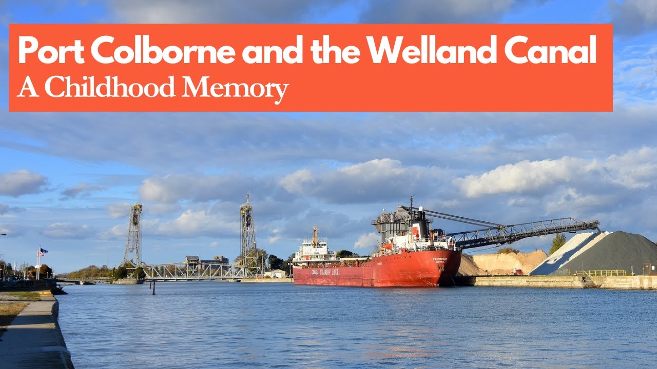 Port Colborne and the Welland Canal – A Childhood Memory