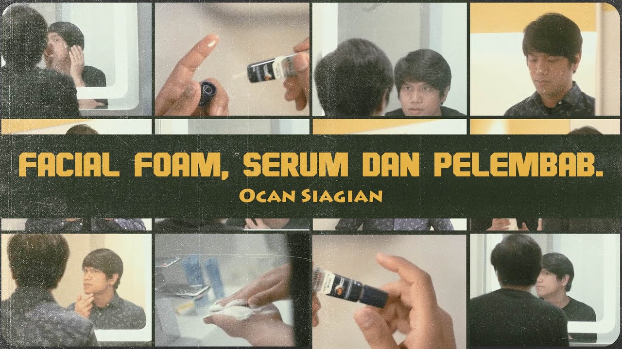 Ocan Siagian - Facial Foam, Serum dan Pelembab (Lyric Video)