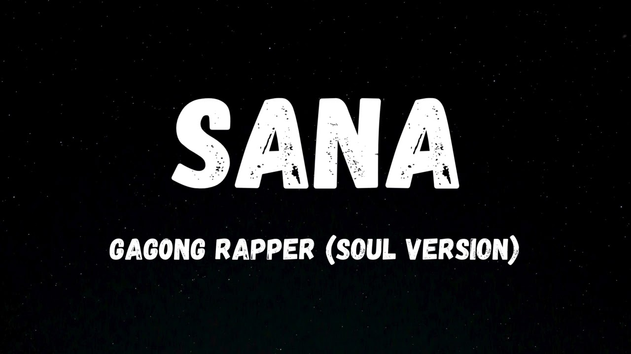 SANA - Gagong Rapper (Soul Version)