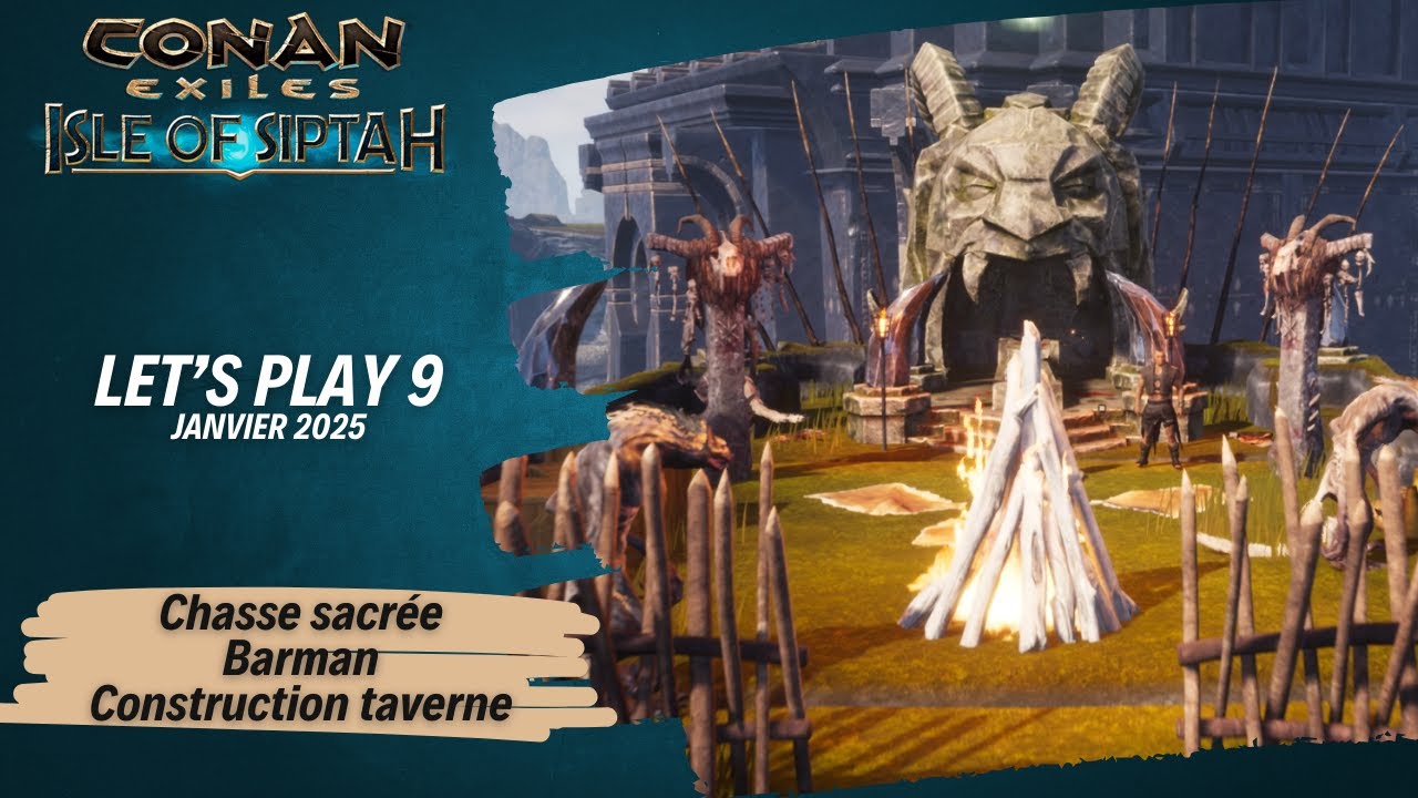 Siptah 9 - Chasse sacrée, un barman et sa taverne - Conan exiles