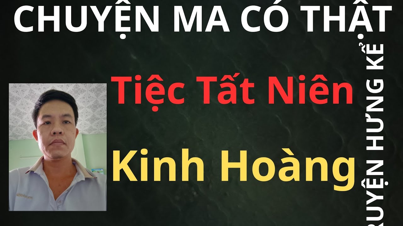 TRUYỆN HƯNG KỂ [TẬP 66]: “ĐÊM TẤT NIÊN ĐẪM MÁU – CẢ PHÒNG TIỆC HÓA THÀNH ĐỊA NGỤC” 