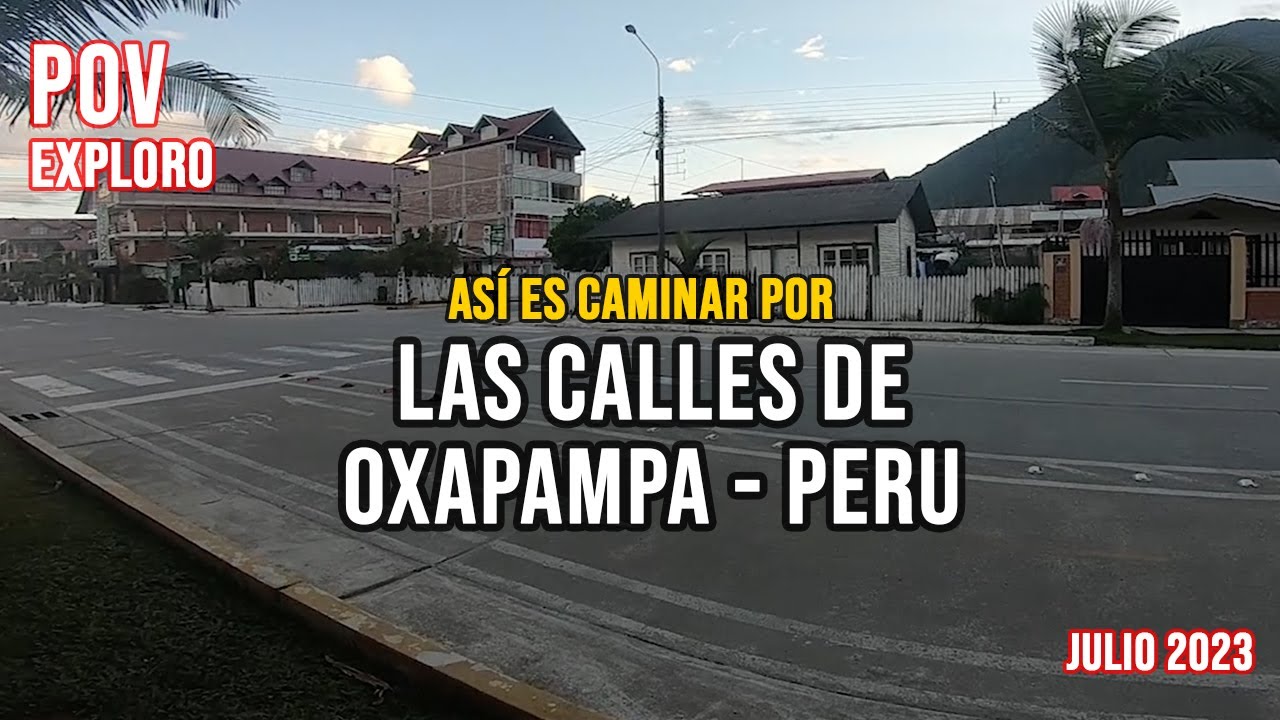 🌳 CAMINO por las CALLES DE OXAPAMPA 🤗 en PASCO-PERU  - (POV📹) Caminante Andante (julio 2023)