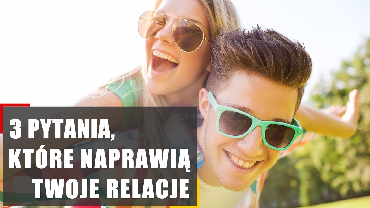 3 pytania, które naprawią Twoje relacje