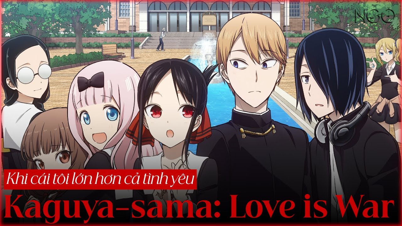 Khi Cái tôi lớn hơn cả Tình yêu - Kaguya-sama: Love is War