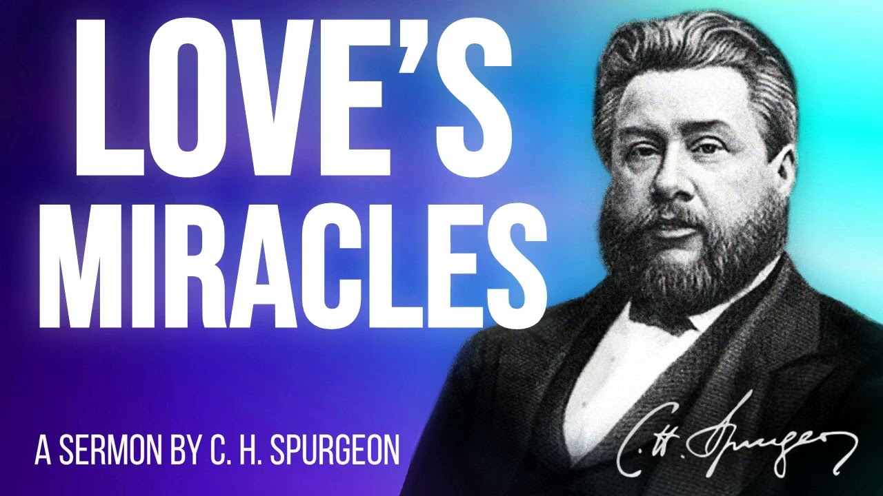 Love's Medicines and Miracles (Isaiah 38:17) - Charles Spurgeon Sermon