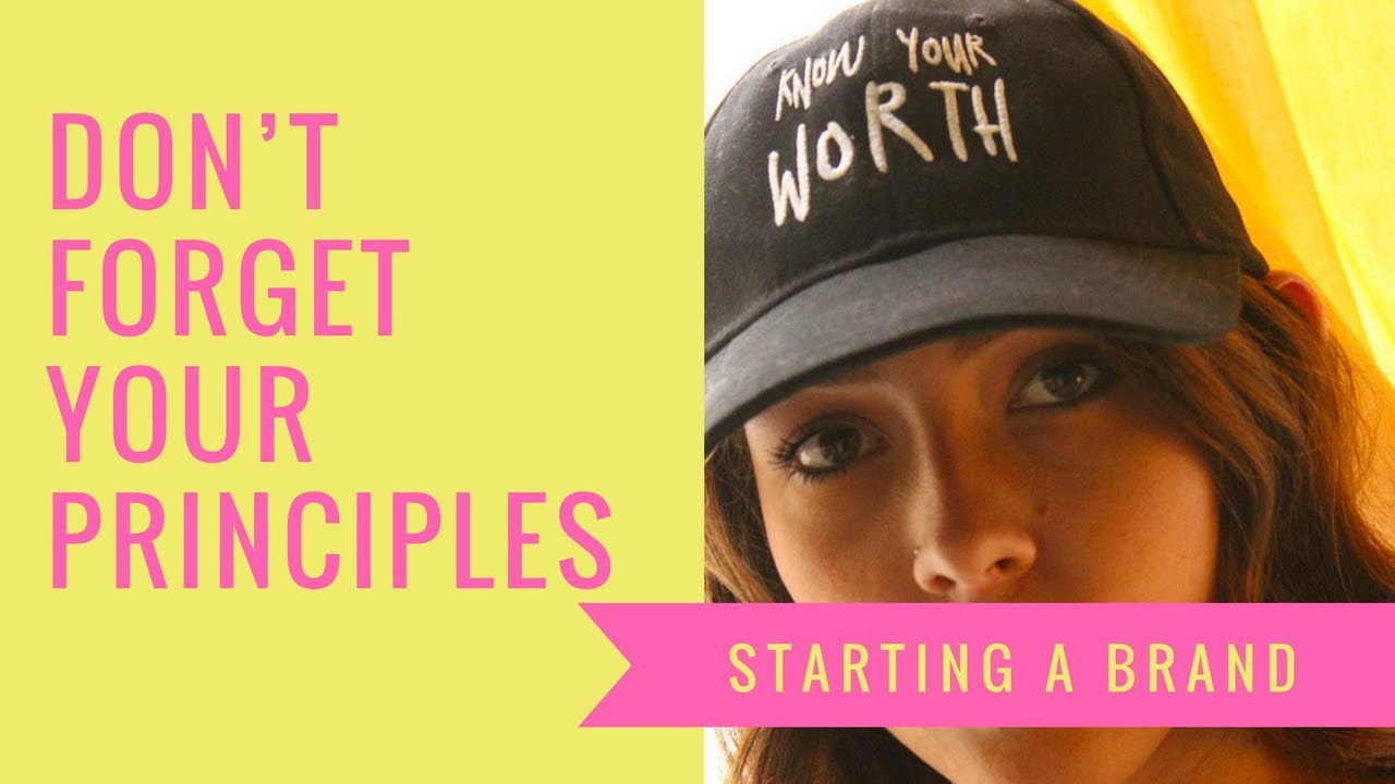 Don’t Forget Your Principles - Starting A Brand